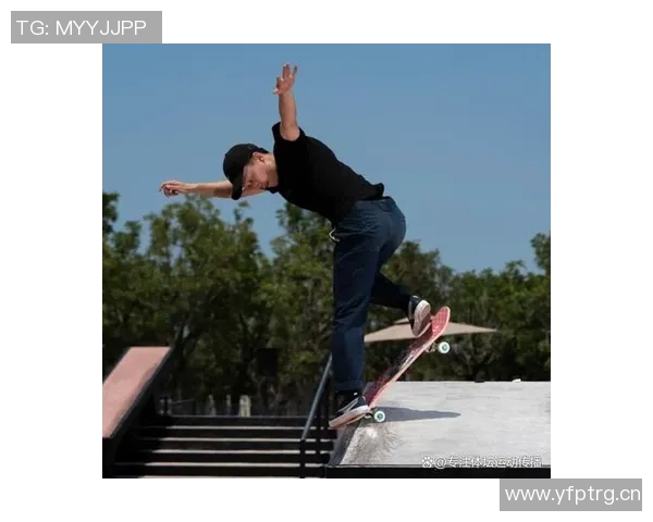 科学滑板训练方法全解析助你提升滑板技巧与表现 科学滑板训练方法全解析助你提升滑板技巧与表现